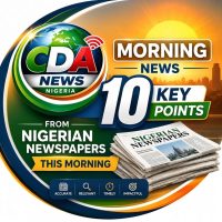 CDA News Nigeria: 10 Key Points from Nigerian Newspapers This Morning September 17, 2026